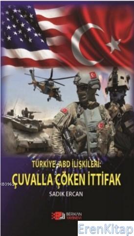 Türkiye ABD İlişkileri: Çuvalla Çöken İttifak