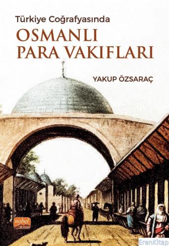 Türkiye Coğrafyasında Osmanlı Para Vakıfları Yakup Özsaraç