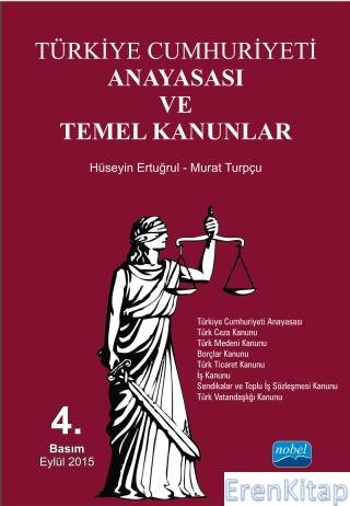 Türkiye Cumhuriyeti Anayasası ve Temel Kanunlar Hüseyin ERTUĞRUL - Mur