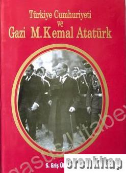Türkiye Cumhuriyeti ve Gazi M. Kemal Atatürk