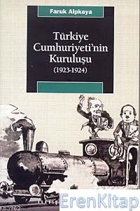Türkiye Cumhuriyeti'nin Kuruluşu 1923 1924 Faruk Alpkaya