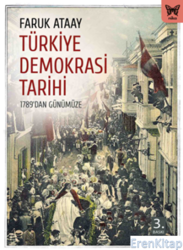Türkiye Demokrasi Tarihi : 1789'dan Günümüze Faruk Ataay