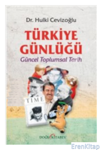Türkiye Günlüğü : Güncel Toplumsal Tarih Hulki Cevizoğlu