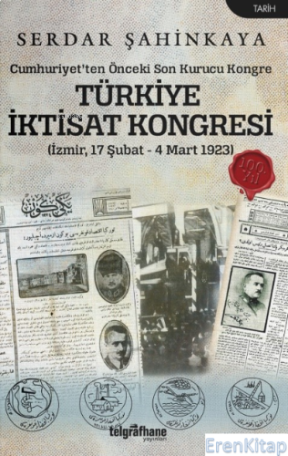 Türkiye İktisat Kongresi (İzmir, 17 Şubat - 4 Mart 1923) : Cumhuriyet'ten Önceki Son Kurucu Kongre
