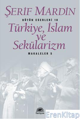 Türkiye,İslam ve Sekülarizm Şerif Mardin