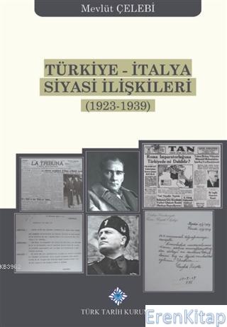 Türkiye - İtalya Siyasi İlişkileri (1923 - 1939), 2020 basım Mevlüt Çe