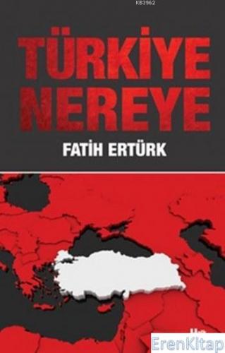 Türkiye Nereye M. Fatih Ertürk
