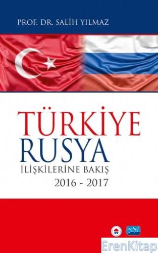 Türkiye-Rusya İlişkilerine Bakış 2016-2017 Salih Yılmaz