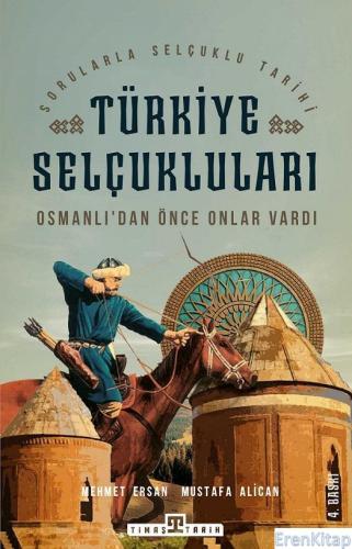 Türkiye Selçukluları & : Osmanlıdan Önce Onlar Vardı Mehmet Ersan