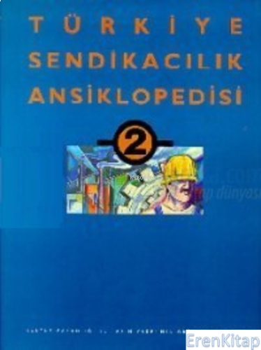 Türkiye Sendikacılık Ansiklopedisi Cilt-2