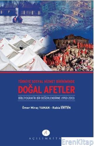 Türkiye Sosyal Hizmet Birikiminde Doğal Afetler : Binliyografik Bir Değerlendirme 1950-2013