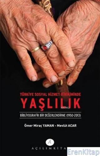 Türkiye Sosyal Hizmet Birikiminde Yaşlılık : Bibliyografik Bir Değerle
