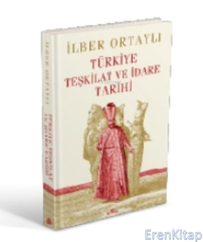 Türkiye Teşkilat ve İdare Tarihi (Ciltli) İlber Ortaylı