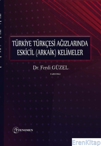 Türkiye Türkçesi Ağızlarında Eskicil (arkaik) Kelimeler