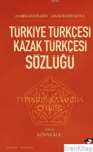 Türkiye Türkçesi Kazak Türkçesi Sözlüğü Ayabek Bayniyazov