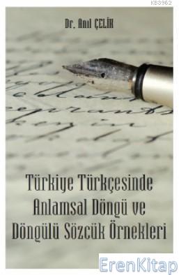 Türkiye Türkçesinde Anlamsal Döngü ve Döngülü Sözcük Örnekleri Anıl Çe