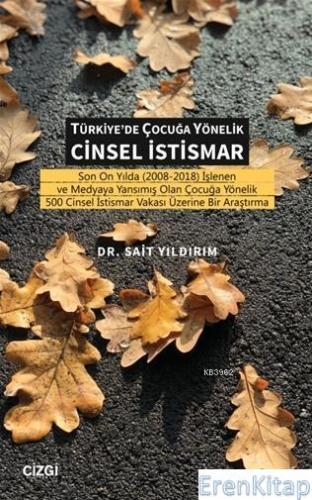 Türkiye'de Çocuğa Yönelik Cinsel İstismar : Son On Yılda (2008-2018) İ