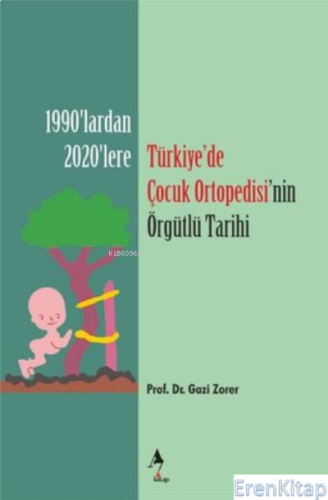 Türkiyede Çocuk Ortopedisi'nin Örgütlü Tarihi - 1920'lerden 2020'lere