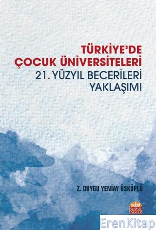 Türkiye'de Çocuk Üniversiteleri 21. Yüzyıl Becerileri Yaklaşımı Z. Duy