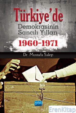 Türkiye'de Demokrasinin Sancılı Yılları (1960 - 1971) Mustafa Salep