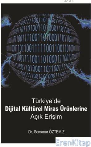 Türkiye'de Dijital Kültürel Miras Ürünlerine Açık Erişim