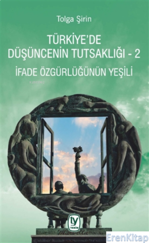 Türkiye'de Düşüncenin Tutsaklığı 2 : İfade Özgürlüğünün Yeşili
