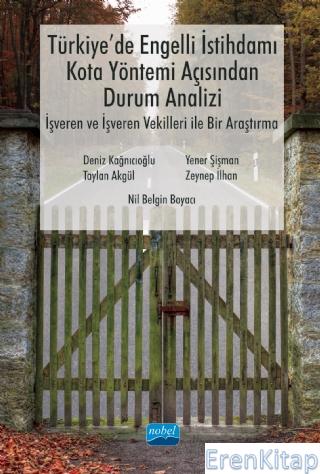 Türkiye'de Engelli İstihdamı, Kota Yöntemi Açısından Durum Analizi: İşveren ve İşveren Vekilleri İle Bir Araştırma