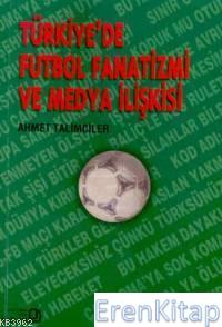 Türkiye'de Futbol Fanatizmi ve Medya İlişkisi %10 indirimli Ahmet Tali