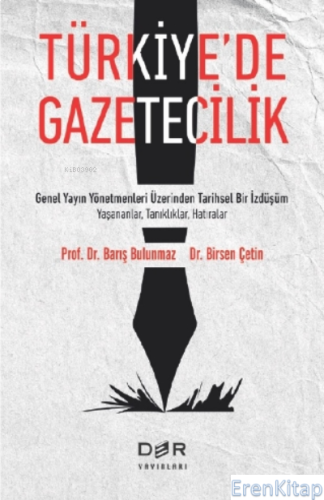 Türkiye'de Gazetecilik : Genel Yayın Yönetmenleri Üzerinden Tarihsel B