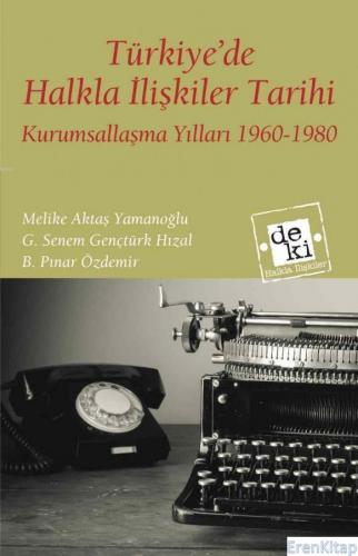Türkiye'de Halkla İlişkiler Tarihi : Kurumsallaşma Yılları (1960-1980)