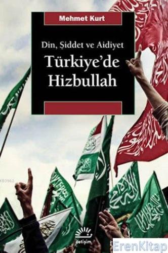 Türkiye'de Hizbullah :  Din, Şiddet ve Aidiyet