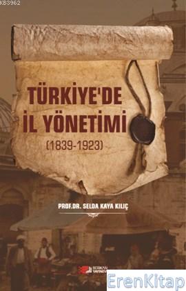 Türkiye'de İl Yönetimi 1839-1923 Selda Kaya Kılıç