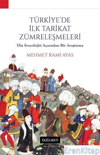 Türkiye'de İlk Tarikat Zümreleşmeleri : Din Sosyolojisi Açısından Bir Araştırma