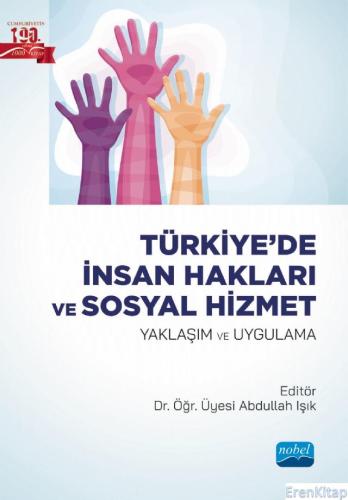 Türkiye'De İnsan Hakları ve Sosyal Hizmet - Yaklaşım ve Uygulama Abdul