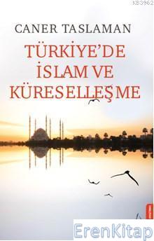 Türkiyede İslam Ve Küreselleşe Caner Taslaman