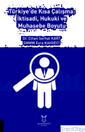 Türkiye'de Kısa Çalışma İktisadi, Hukuki Ve Muhasebe Boyutu Cihan Ser