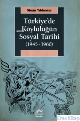 Türkiye'de Köylülüğün Sosyal Tarihi (1945-1960) Sinan Yıldırmaz