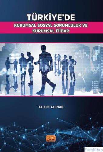 Türkiye'de Kurumsal Sosyal Sorumluluk ve Kurumsal İtibar Yalçın Yalman