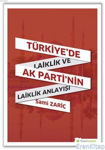 Türkiye'de Laiklik ve AK Parti'nin Laiklik Anlayışı Sami Zariç