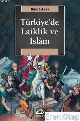 Türkiye'de Laiklik ve İslam Umut Azak