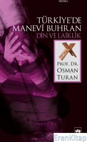 Türkiye'de Manevi Buhran Din ve Laiklik Osman Turan