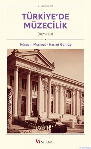 Türkiye'de Müzecilik (1839-1938) Hüseyin Muşmal