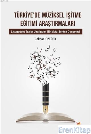 Türkiye'de Müziksel İşitme Eğitimi Araştırmaları : Lisansüstü Tezler Ü