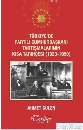Türkiye'de Partili Cumhurbaşkanı Tartışmalarının Kısa Tarihçesi (1923 - 1950)