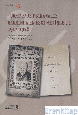 Türkiye'de Psikanaliz Hakkında En Eski Metinler 1 (1917-1928) Coşkun T