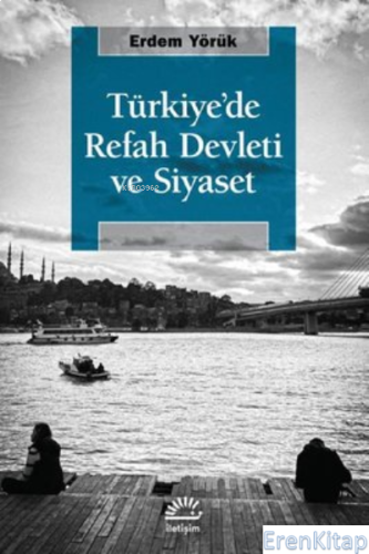 Türkiye'de Refah Devleti ve Siyaset Erdem Yörük