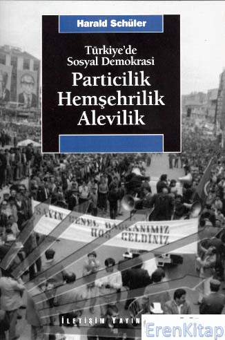 Türkiye'de Sosyal Demokrasi / Particilik, Hemşehrilik, Alevilik Harald