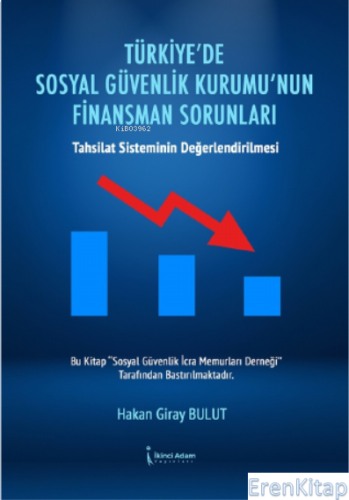 Türkiye'de Sosyal Güvenlik Kurumu'nun Finansman Sorunları Hakan Giray 
