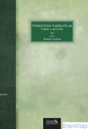 Türkiye'de Tarikatlar : Tarih ve Kültür Semih Ceyhan