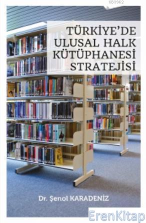 Türkiye'de Ulusal Halk Kütüphanesi Stratejisi Şenol Karadeniz